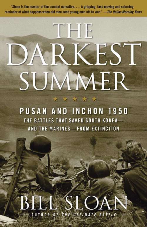 Book cover of The Darkest Summer: Pusan and Inchon 1950: The Battles That Saved South Korea--and the Marines--from Extinction