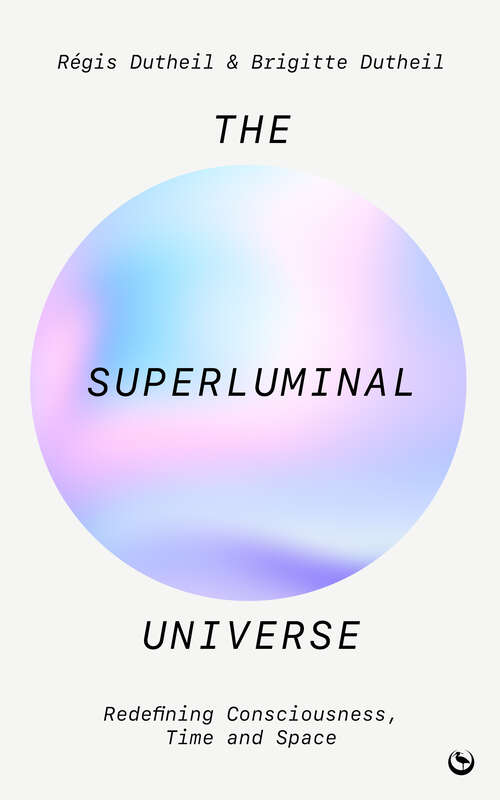 Book cover of The Superluminal Universe: Redefining Consciousness, Time and Space