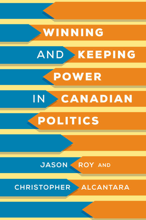 Book cover of Winning and Keeping Power in Canadian Politics