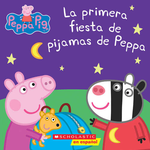 Book cover of Peppa Pig: La primera fiesta de pijamas de Peppa (Cerdita Peppa Ser.)