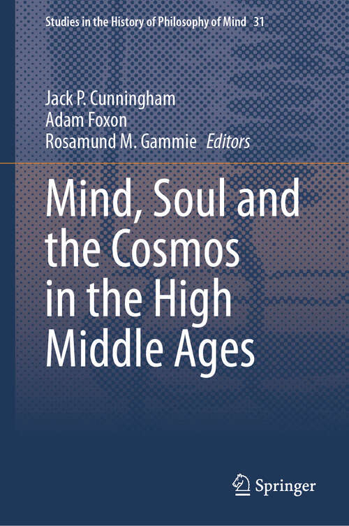 Book cover of Mind, Soul and the Cosmos in the High Middle Ages (Studies in the History of Philosophy of Mind #31)