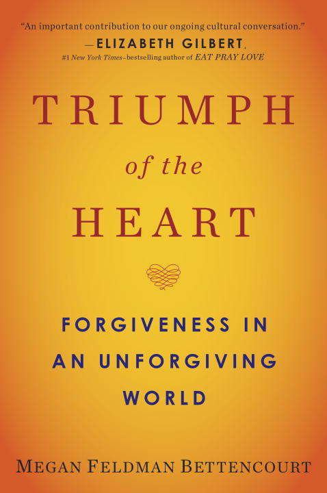 Book cover of Triumph of the Heart: Forgiveness in an Unforgiving World