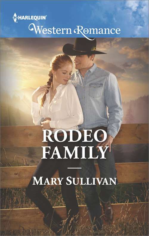Book cover of Rodeo Family: The Cowboy's Texas Twins Her Cowboy Reunion Rodeo Sheriff A Family For The Rancher (Rodeo, Montana)