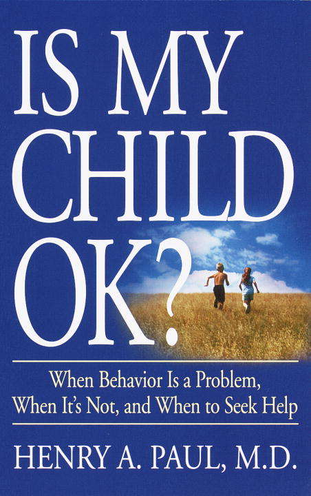 Book cover of Is My Child OK? When Behavior Is a Problem, When It's Not, and When to Seek Help