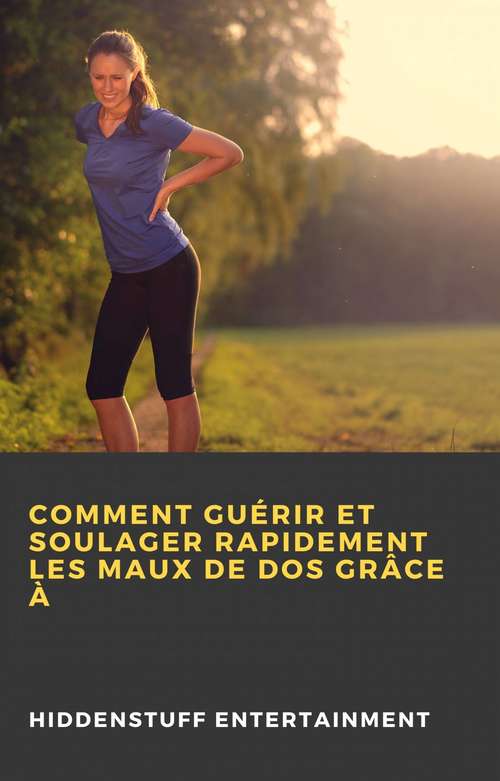 Book cover of Comment guérir et soulager rapidement les maux de dos grâce à