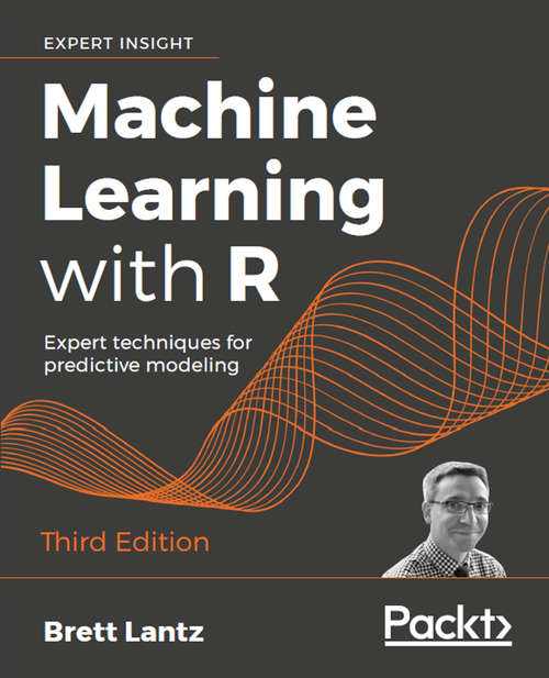 Book cover of Machine Learning with R: Expert techniques for predictive modeling, 3rd Edition