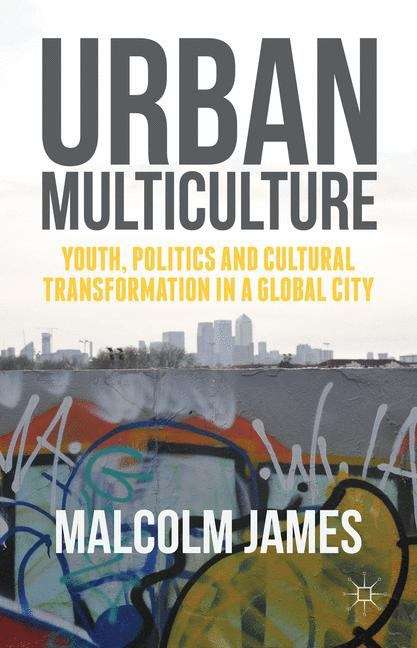 Book cover of Urban Multiculture: Youth, Politics and Cultural Transformation in a Global City