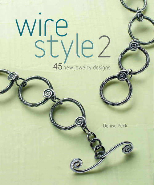 Book cover of Wire Style: 45 New Jewelry Designs