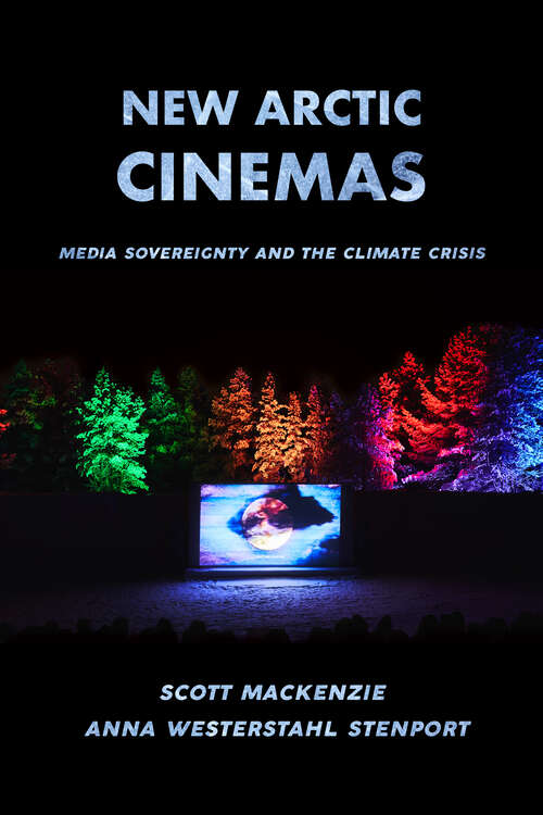 Book cover of New Arctic Cinemas: Media Sovereignty and the Climate Crisis