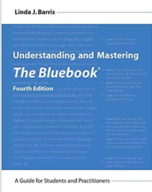 Book cover of Understanding and Mastering The Bluebook: A Guide for Students and Practitioners (4)