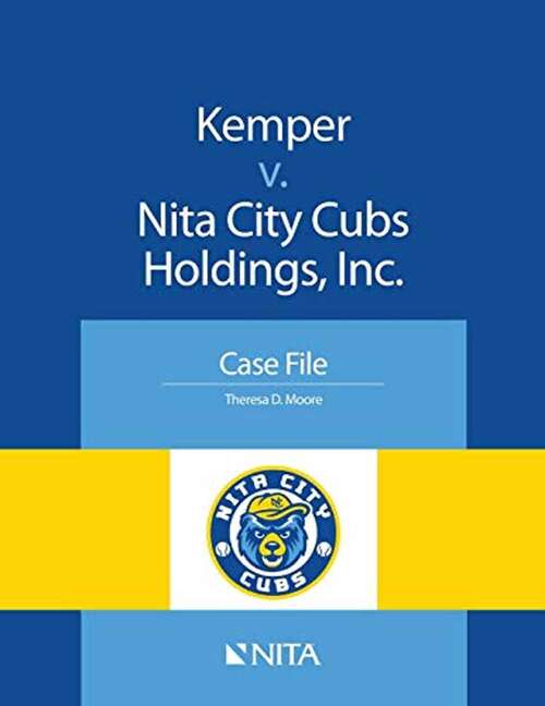 Book cover of Kemper V. Nita City Cubs Holdings, Inc: Case File (Nita Ser.)