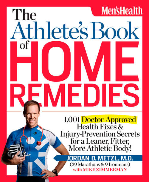 Book cover of The Athlete's Book of Home Remedies: 1,001 Doctor-Approved Health Fixes and Injury-Prevention Secrets for a Leaner, F itter, More Athletic Body!