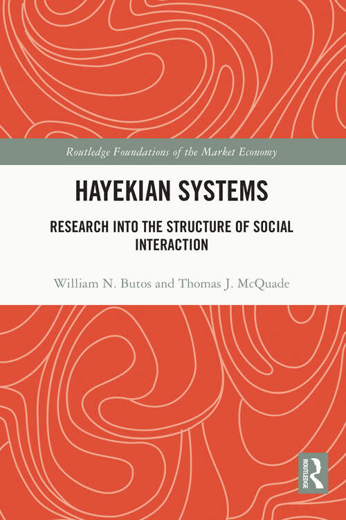 Book cover of Hayekian Systems: Research into the Structure of Social Interaction (Routledge Foundations of the Market Economy)