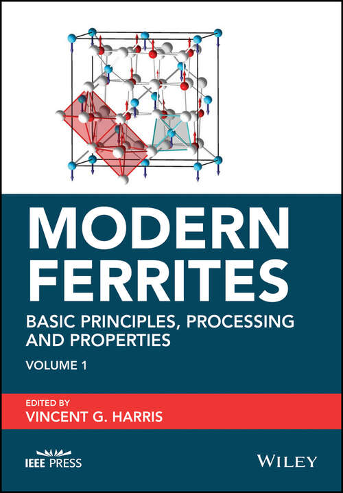 Book cover of Modern Ferrites, Volume 1: Basic Principles, Processing and Properties (IEEE Press)