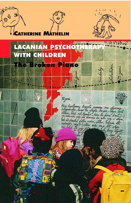 Book cover of Lacanian Psychotherapy With Children: The Broken Piano (Lacanian Clinical Field Ser.)