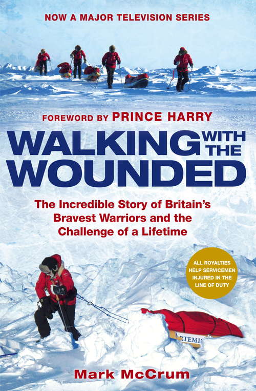 Book cover of Walking With The Wounded: The Incredible Story of Britains Bravest Warriors and the Challenge of a Lifetime