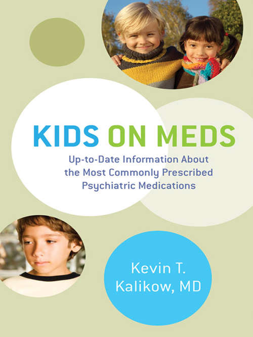 Book cover of Kids on Meds: Up-to-Date Information About the Most Commonly Prescribed Psychiatric Medications