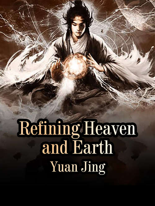 Book cover of Refining Heaven and Earth: Volume 17 (Volume 17 #17)