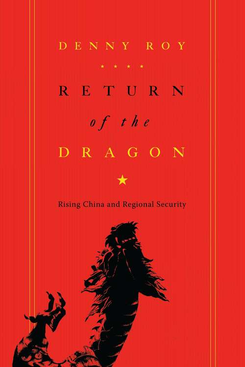 Book cover of Return of the Dragon: Rising China and Regional Security (Contemporary Asia in the World)