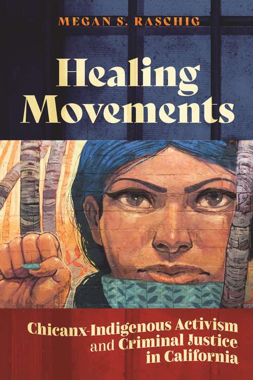 Book cover of Healing Movements: Chicanx-Indigenous Activism and Criminal Justice in California