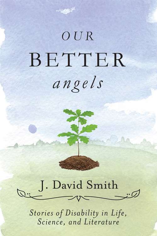 Book cover of Our Better Angels: Stories of Disability in Life, Science, and Literature
