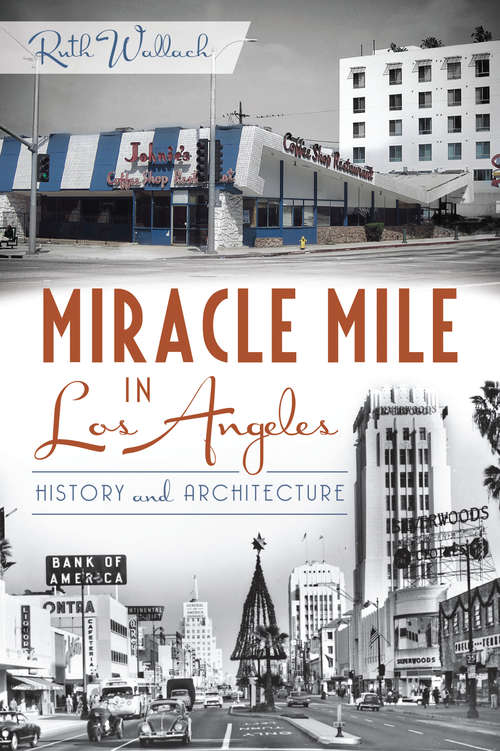 Book cover of Miracle Mile in Los Angeles: History and Architecture