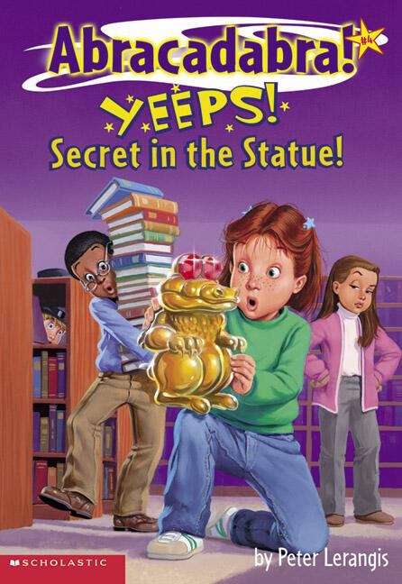Book cover of Yeeps! Secret in the Statue! (Abracadabra Series #4)