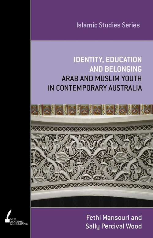 Book cover of Identity, Education and Belonging: Arab and Muslim Youth in Contemporary Australia (Islamic Studies Series)