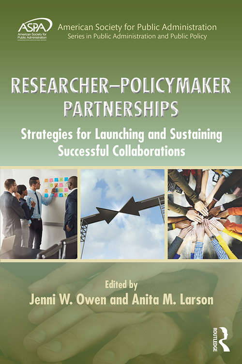 Book cover of Researcher-Policymaker Partnerships: Strategies for Launching and Sustaining Successful Collaborations (ASPA Series in Public Administration and Public Policy)