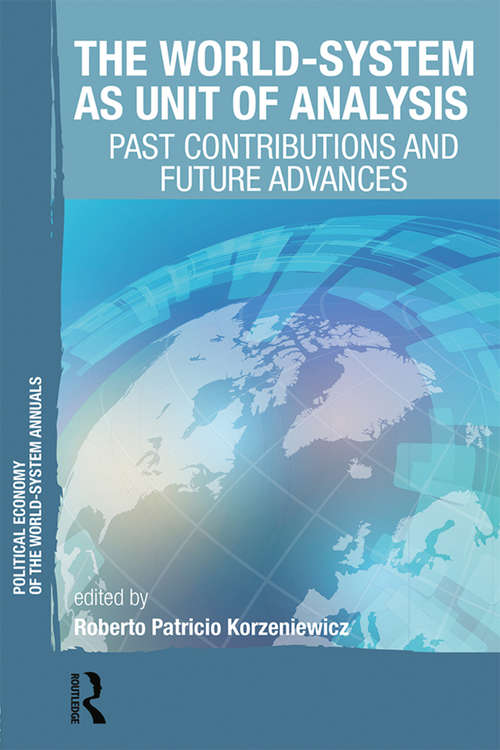 Book cover of The World-System as Unit of Analysis: Past Contributions and Future Advances (Political Economy of the World-System Annuals)
