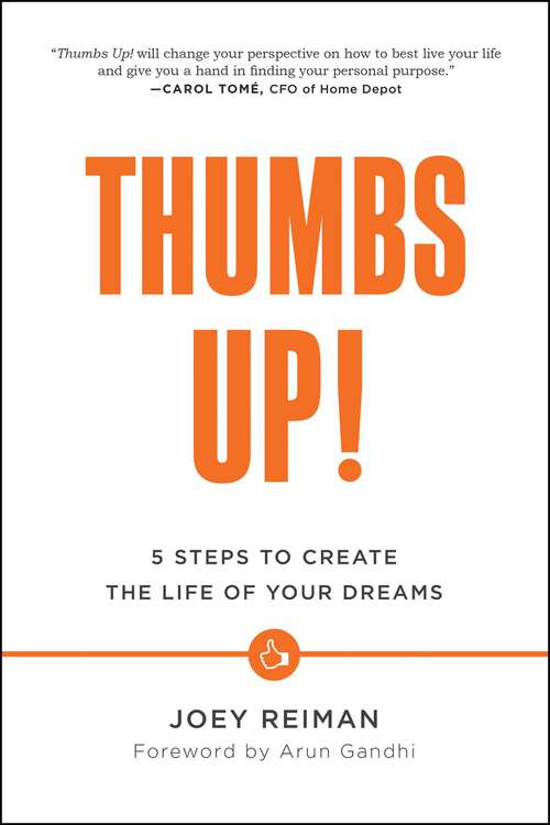 Book cover of Thumbs Up!: Five Steps to Create the Life of Your Dreams