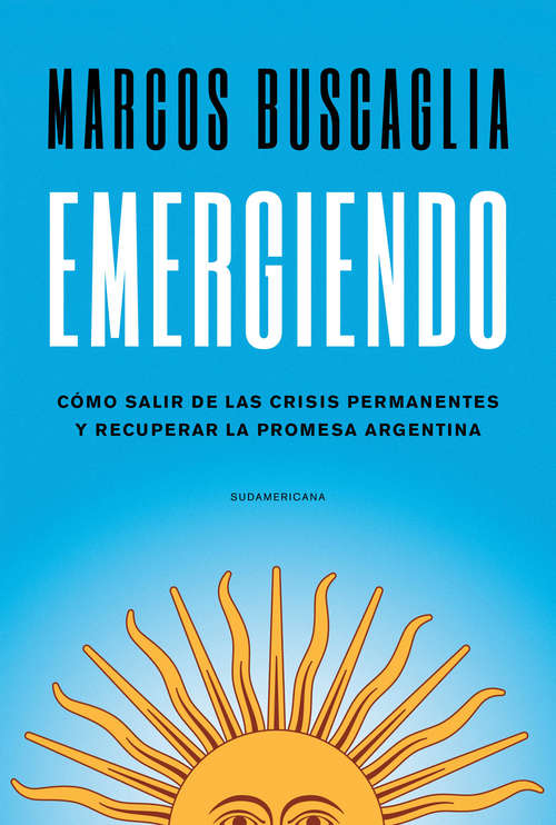 Book cover of Emergiendo: Cómo salir de las crisis permanentes y recuperar la promesa argentina