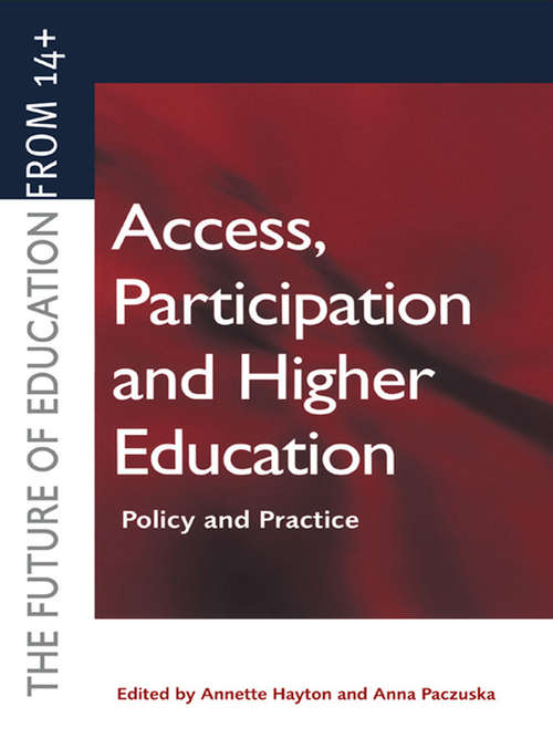 Book cover of Access, Participation and Higher Education: Policy and Practice (Future Of Education From 14+ Ser.)