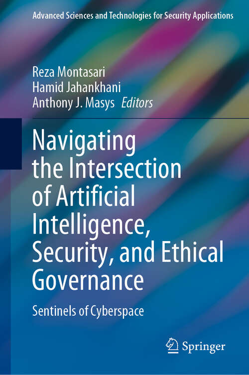 Book cover of Navigating the Intersection of Artificial Intelligence, Security, and Ethical Governance: Sentinels of Cyberspace (Advanced Sciences and Technologies for Security Applications)