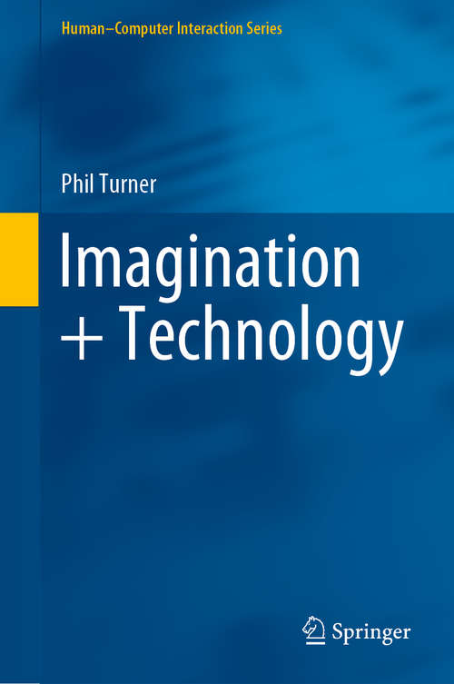 Book cover of Imagination + Technology (1st ed. 2020) (Human–Computer Interaction Series)