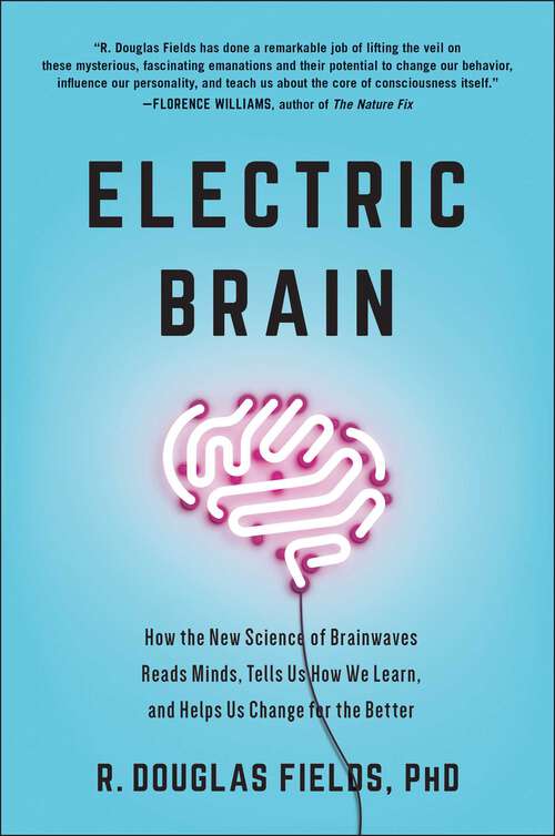 Book cover of Electric Brain: How the New Science of Brainwaves Reads Minds, Tells Us How We Learn, and Helps Us Change for the Better