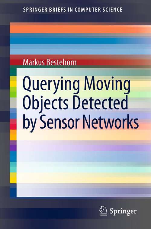 Book cover of Querying Moving Objects Detected by Sensor Networks