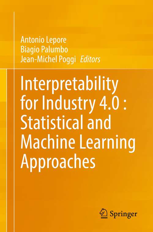 Book cover of Interpretability for Industry 4.0 : Statistical and Machine Learning Approaches (1st ed. 2022)