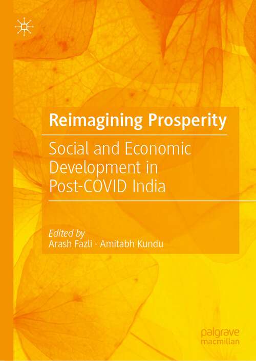 Book cover of Reimagining Prosperity: Social and Economic Development in Post-COVID India (1st ed. 2023)