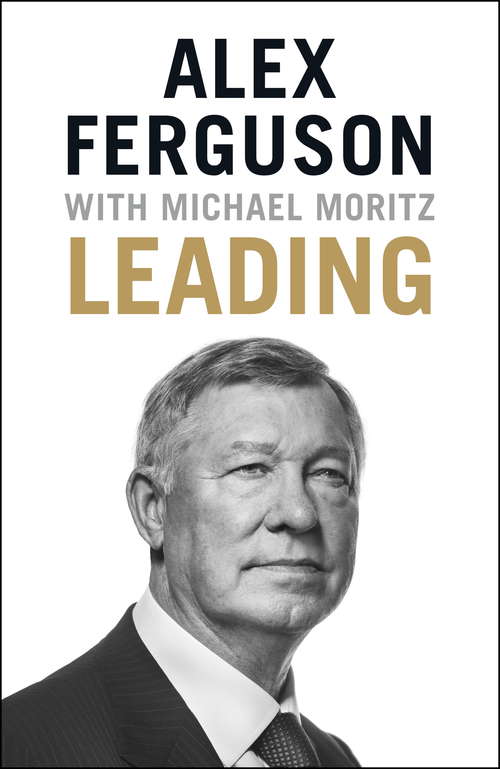 Book cover of Leading: Lessons in leadership from the legendary Manchester United manager