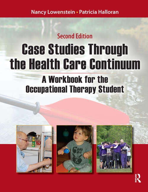 Book cover of Case Studies Through the Health Care Continuum: A Workbook for the Occupational Therapy Student