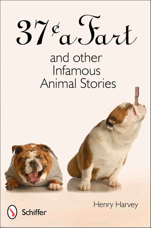 Book cover of 37 Cents a Fart and other Infamous Animal Stories