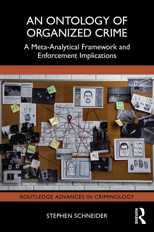 Book cover of An Ontology of Organized Crime: A Meta-Analytical Framework and Enforcement Implications (Routledge Advances in Criminology)