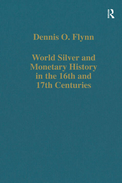 Book cover of World Silver and Monetary History in the 16th and 17th Centuries (Variorum Collected Studies)