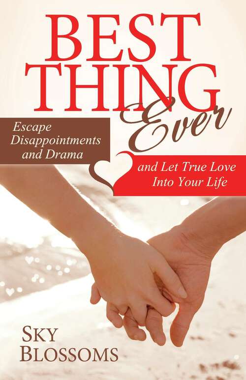 Book cover of Best Thing Ever: Escape Disappointments and Drama and Let True Love Into Your Life