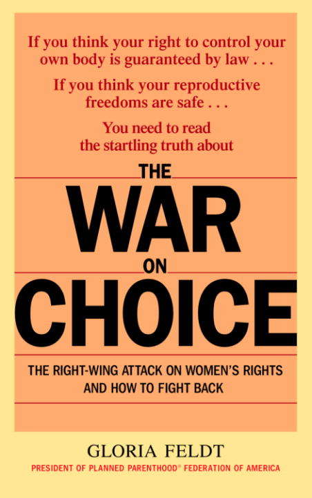 Book cover of The War on Choice: The Right-wing Attack on Women's Rights and How to Fight Back