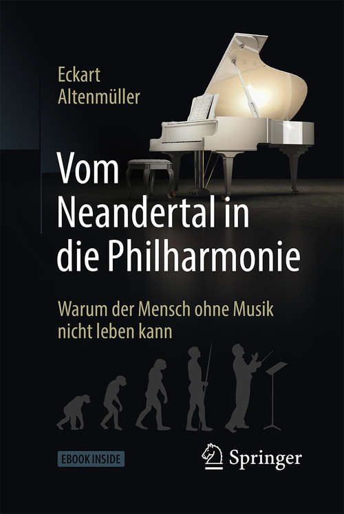 Book cover of Vom Neandertal in die Philharmonie: Warum Der Mensch Ohne Musik Nicht Leben Kann
