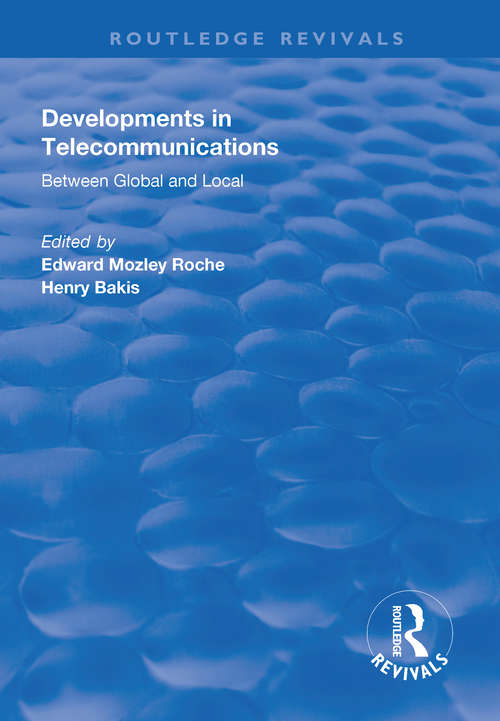 Book cover of Developments in Telecommunications: Between Global and Local (Routledge Revivals)