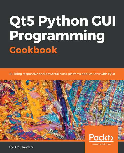 Book cover of Qt5 Python GUI Programming Cookbook: Building responsive and powerful cross-platform applications with PyQt