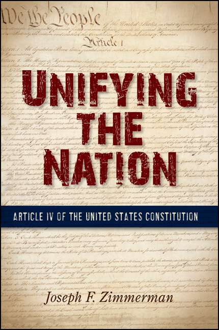 Book cover of Unifying the Nation: Article IV of the United States Constitution